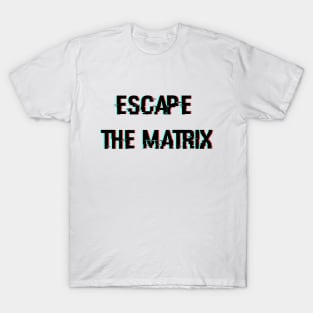 Escape The Matrix Glitched Design T-Shirt